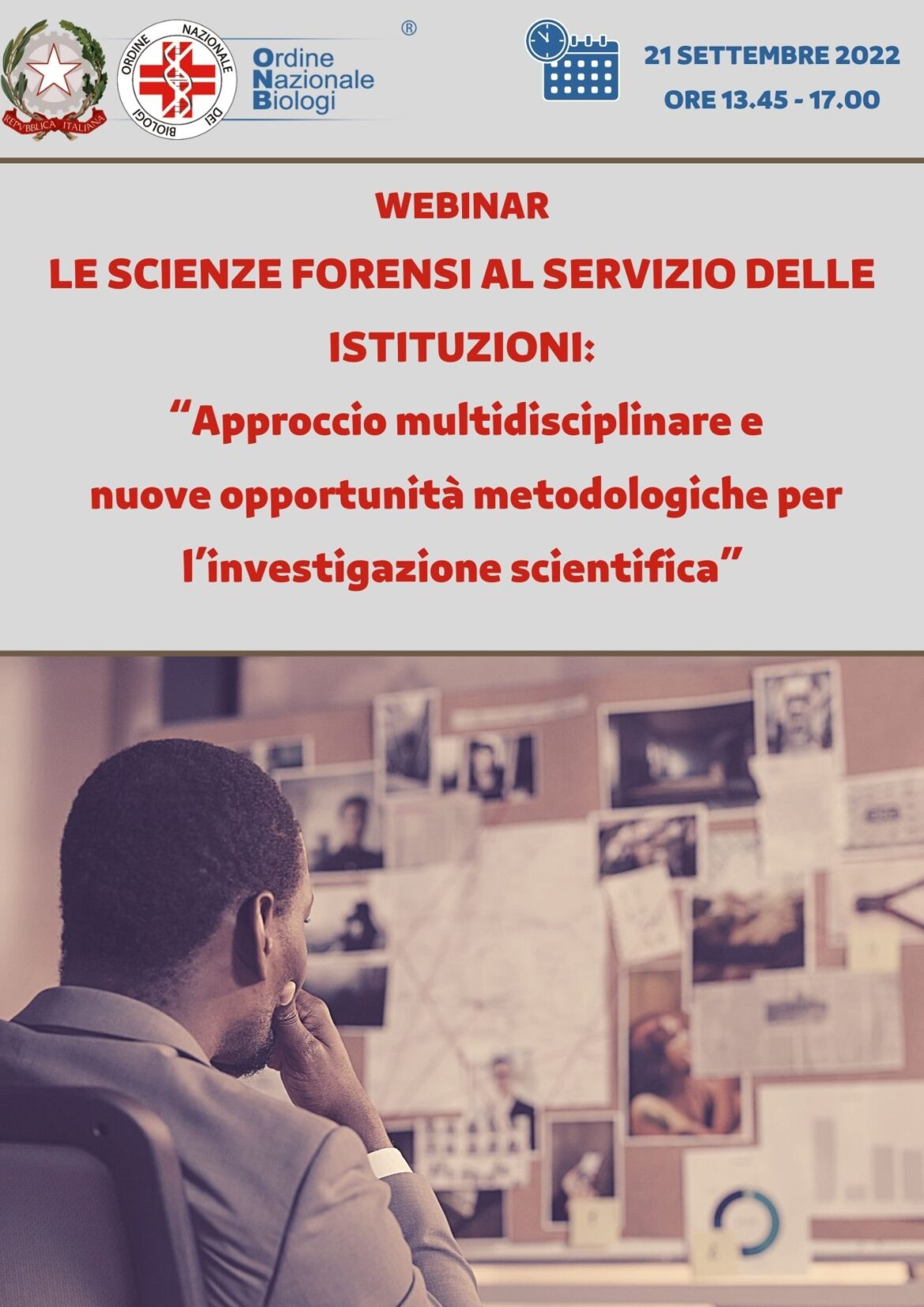 Le Scienze Forensi al servizio delle Istituzioni “approccio multidisciplinare e nuove opportunità metodologiche per l’investigazione scientifica”.